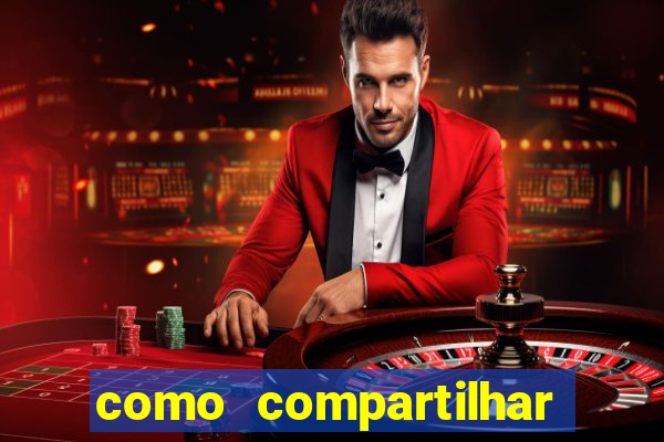 como compartilhar aposta no bet365